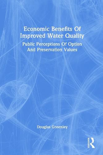 Economic Benefits of Improved Water Quality: Public Perceptions of Option and Preservation Values