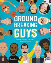 Cover image for Groundbreaking Guys: 40 Men Who Became Great by Doing Good