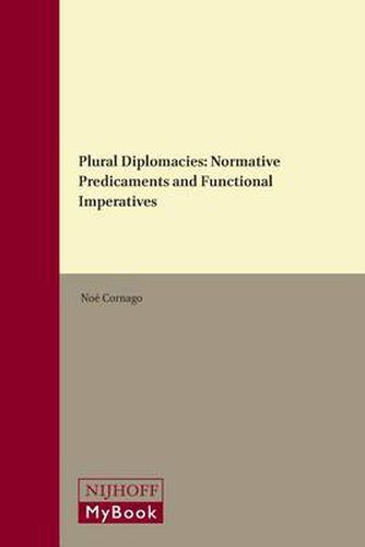 Cover image for Plural Diplomacies: Normative Predicaments and Functional Imperatives