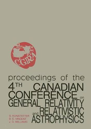 Cover image for General Relativity And Relativistic Astrophysics - Proceedings Of The 4th Canadian Conference