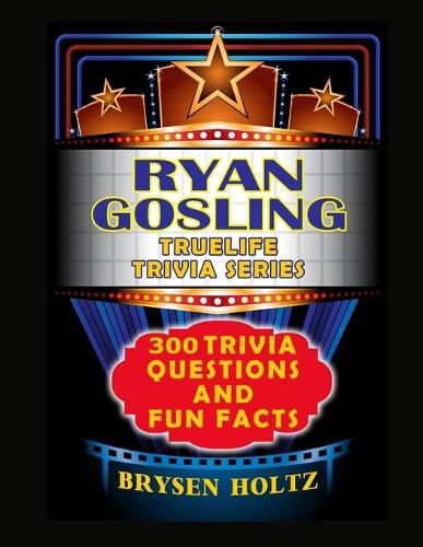 Cover image for Truelife Trivia Ryan Gosling