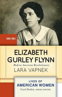 Cover image for Elizabeth Gurley Flynn: Modern American Revolutionary