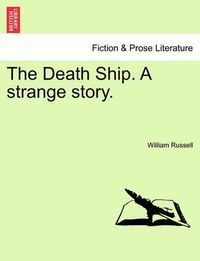 Cover image for The Death Ship. a Strange Story.
