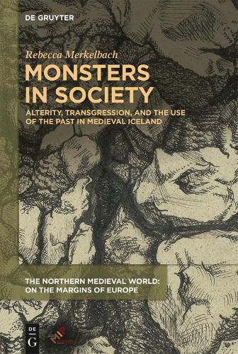 Cover image for Monsters in Society: Alterity, Transgression, and the Use of the Past in Medieval Iceland