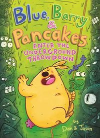 Cover image for Blue, Barry & Pancakes: Enter the Underground Throwdown