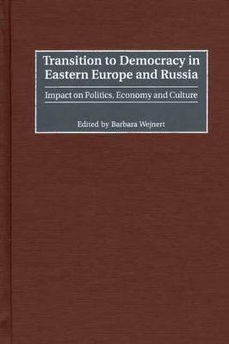 Cover image for Transition to Democracy in Eastern Europe and Russia: Impact on Politics, Economy and Culture