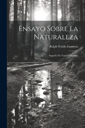 Cover image for Ensayo sobre la naturaleza; seguido de varios discursos