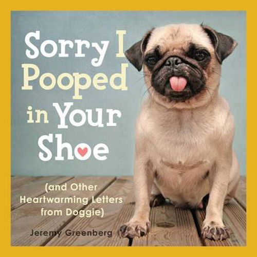 Cover image for Sorry I Pooped in Your Shoe (and Other Heartwarming Letters from Doggie)