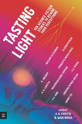 Cover image for Tasting Light: Ten Science Fiction Stories to Rewire Your Perceptions