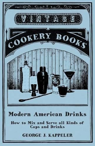 Modern American Drinks - How to Mix and Serve all Kinds of Cups and Drinks