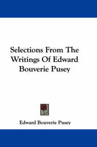 Cover image for Selections from the Writings of Edward Bouverie Pusey