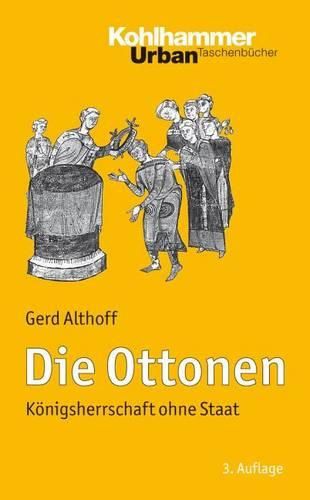 Die Ottonen: Konigsherrschaft Ohne Staat