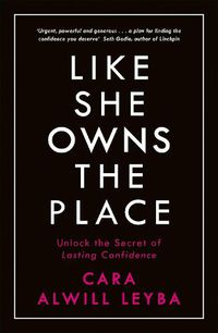 Cover image for Like She Owns the Place: Unlock the Secret of Lasting Confidence
