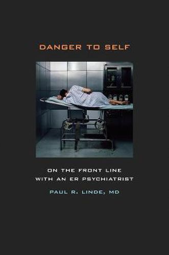 Cover image for Danger to Self: On the Front Line with an ER Psychiatrist