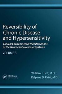 Cover image for Reversibility of Chronic Disease and Hypersensitivity, Volume 3: Clinical Environmental Manifestations of the Neurocardiovascular Systems