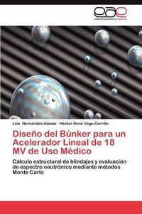 Cover image for Diseno del Bunker Para Un Acelerador Lineal de 18 Mv de USO Medico
