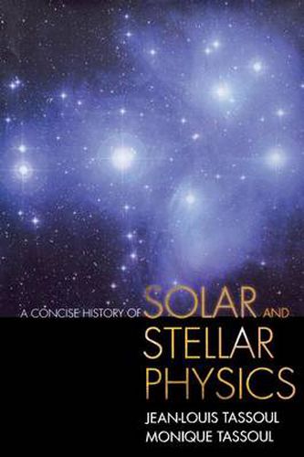 Cover image for A Concise History of Solar and Stellar Physics