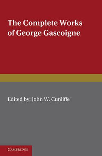 The Complete Works of George Gascoigne: Volume 2, The Glasse of Governement, the Princely Pleasures at Kenelworth Castle, the Steele Glas, and Other Poems and Prose Works