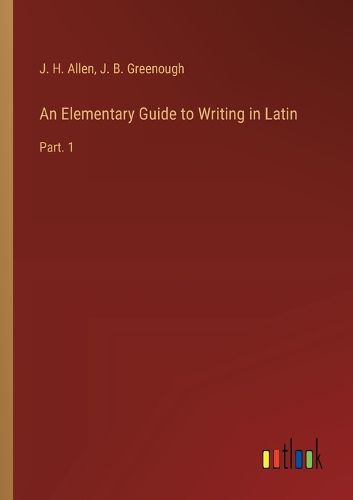 An Elementary Guide to Writing in Latin