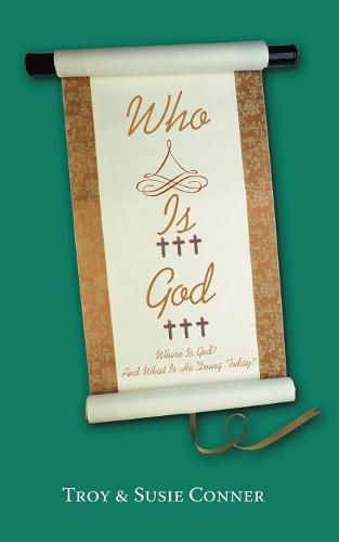 Cover image for Who Is God?: Where Is God? and What Is He Doing Today?