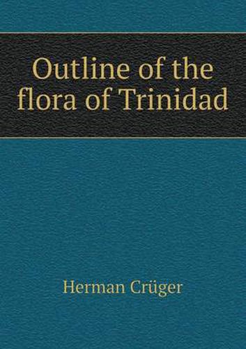 Cover image for Outline of the flora of Trinidad