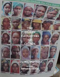 Cover image for The Stolen Daughters Of Chibok: Tragedy and Resilience in Nigeria's Northeast