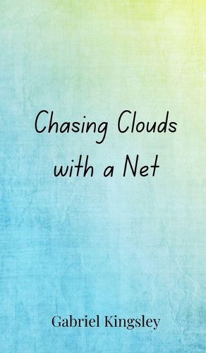 Cover image for Chasing Clouds with a Net