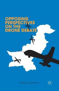 Cover image for Opposing Perspectives on the Drone Debate