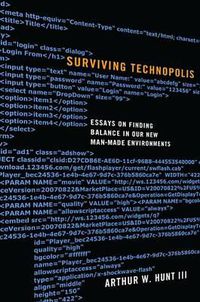 Cover image for Surviving Technopolis: Essays on Finding Balance in Our New Man-Made Environments