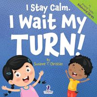 Cover image for I Stay Calm. I Wait My Turn!