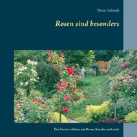 Cover image for Rosen sind besonders: Den Garten erleben, mit Rosen, Stauden und mehr