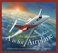 Cover image for A is for Airplane: An Aviation Alphabet