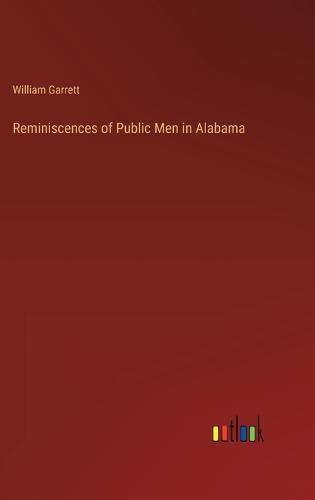 Cover image for Reminiscences of Public Men in Alabama