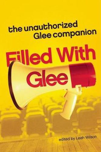 Cover image for Filled with Glee: The Unauthorized Glee Companion