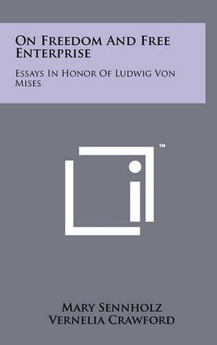 Cover image for On Freedom and Free Enterprise: Essays in Honor of Ludwig Von Mises