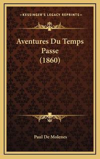 Cover image for Aventures Du Temps Passe (1860)