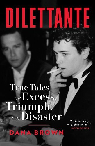 Cover image for Dilettante: True Tales of Excess, Triumph, and Disaster