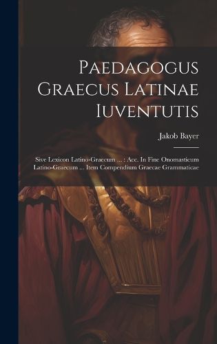 Cover image for Paedagogus Graecus Latinae Iuventutis