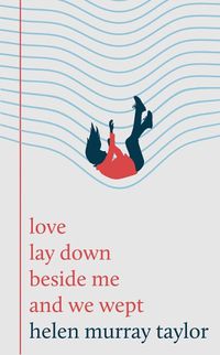 Cover image for love lay down beside me and we wept