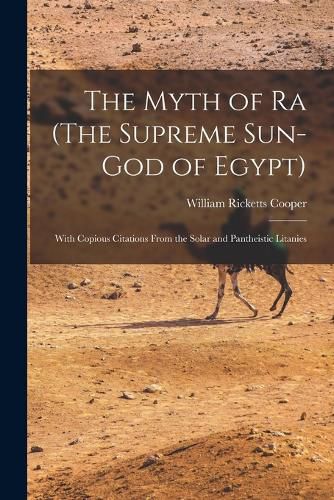 The Myth of Ra (The Supreme Sun-God of Egypt)