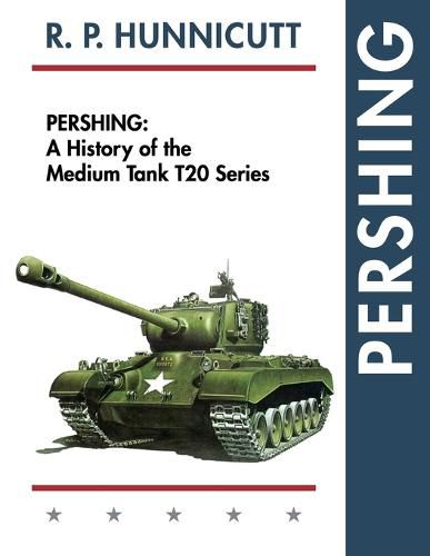 Cover image for Pershing: A History of the Medium Tank T20 Series