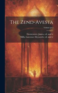 Cover image for The Zend-Avesta; Volume pt.3