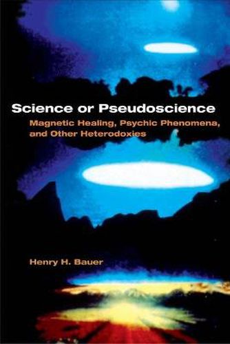 Cover image for Science or Pseudoscience: Magnetic Healing, Psychic Phenomena, and Other Heterodoxies