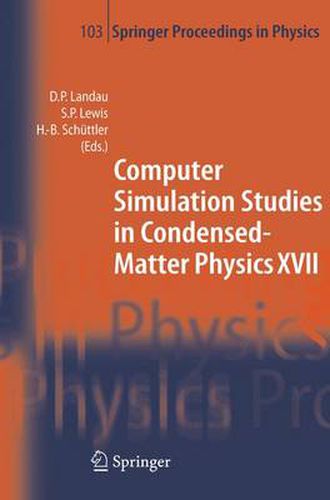 Cover image for Computer Simulation Studies in Condensed-Matter Physics XVII: Proceedings of the Seventeenth Workshop, Athens, GA, USA, February 16-20, 2004