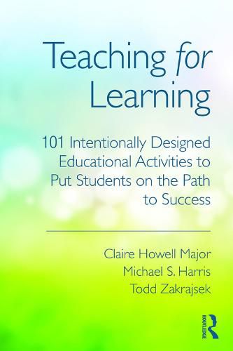 Cover image for Teaching for Learning: 101 Intentionally Designed Educational Activities to Put Students on the Path to Success