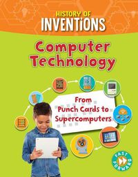 Cover image for Computer Technology: From Punch Cards to Supercomputers