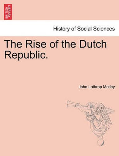 Cover image for The Rise of the Dutch Republic.