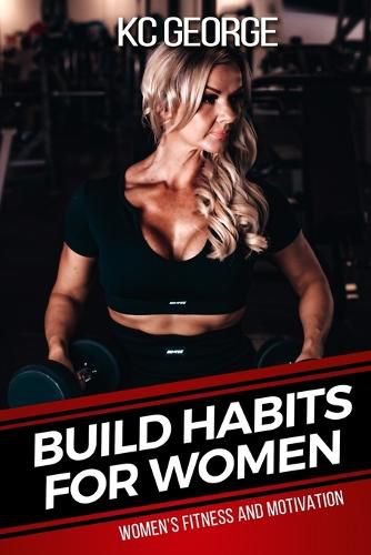 Cover image for Build Habits for Women: Women's Fitness and Motivation