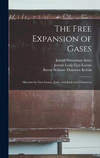 Cover image for The Free Expansion of Gases: Memoirs by Gay-Lussac, Joule, and Joule and Thomson;