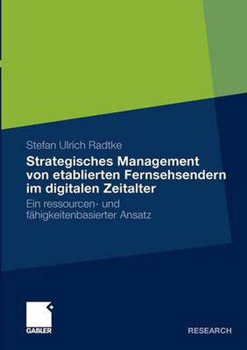 Cover image for Strategisches Management Von Etablierten Fernsehsendern Im Digitalen Zeitalter: Ein Ressourcen- Und Fahigkeitenbasierter Ansatz